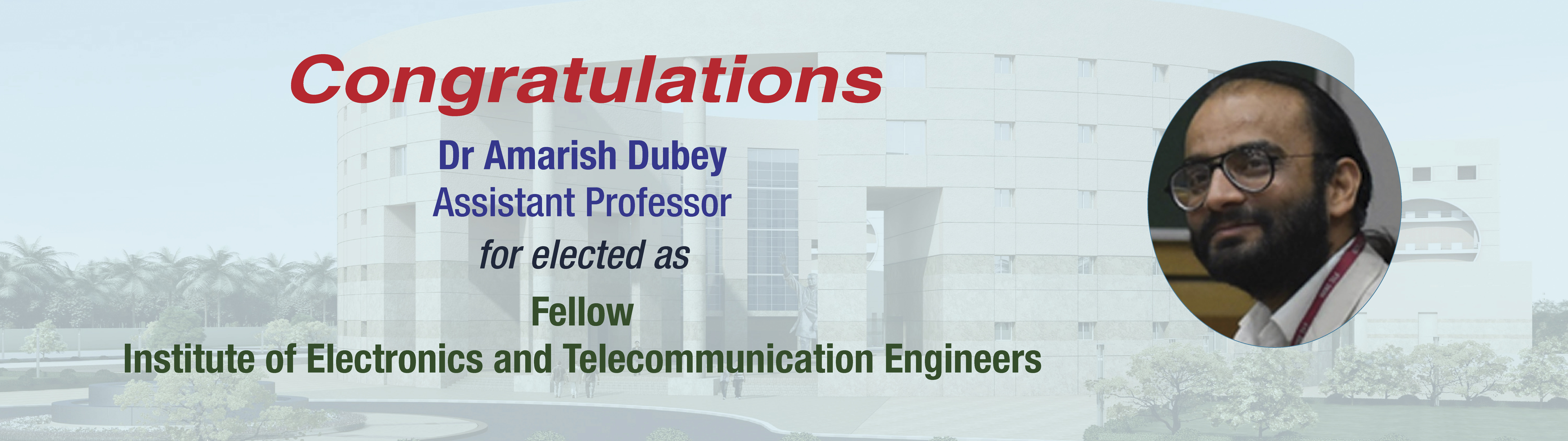 Dr Amarish Dubey, elected as Fellow of the Institute of Electronics and Telecommunication Engineers || December 22, 2021