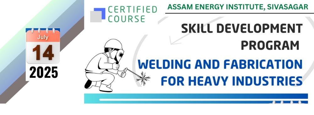 Skill Development Program in Welding and Fabrication for Heavy Industries, July 14-18, 2025 || Registration Open from June 09, 2025 to July 09, 2025
